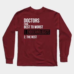 Doctors From Best To Worst Endocrinologists Long Sleeve T-Shirt